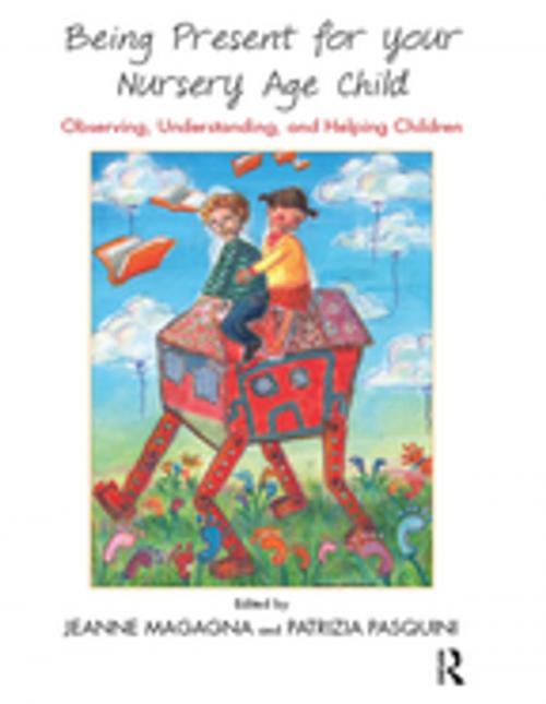Cover of the book Being Present for Your Nursery Age Child by , Taylor and Francis