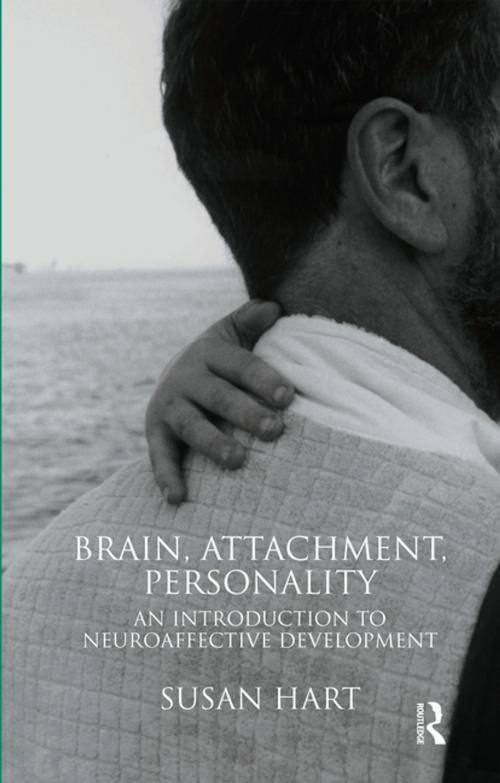 Cover of the book Brain, Attachment, Personality by Susan Hart, Taylor and Francis
