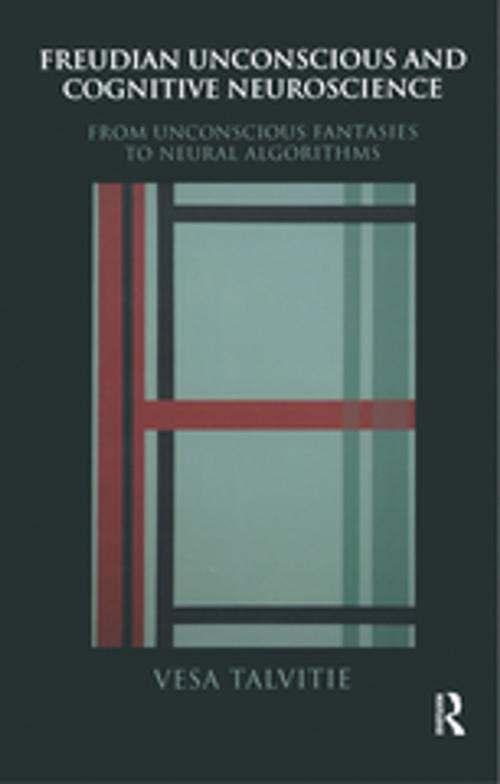 Cover of the book Freudian Unconscious and Cognitive Neuroscience by Vesa Talvitie, Taylor and Francis