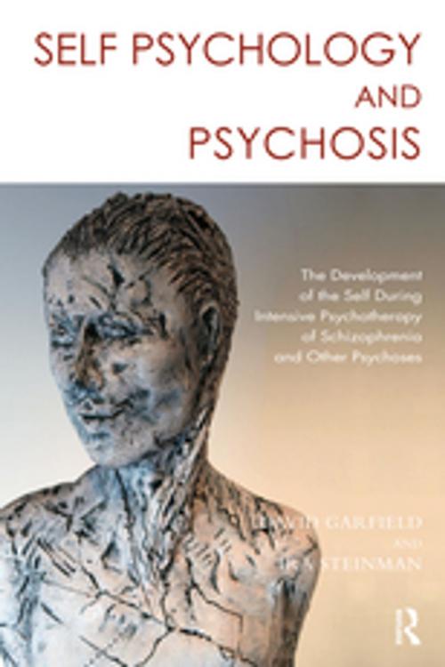 Cover of the book Self Psychology and Psychosis by David Garfield, Ira Steinman, Taylor and Francis
