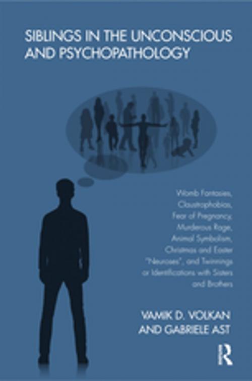 Cover of the book Siblings in the Unconscious and Psychopathology by Gabriele Ast, Vamik D. Volkan, Taylor and Francis