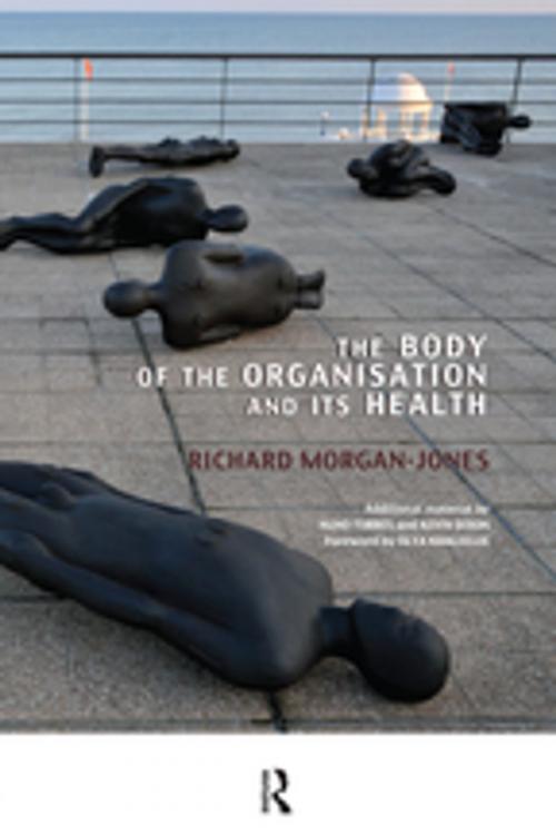 Cover of the book The Body of the Organisation and its Health by Richard Morgan-Jones, Taylor and Francis