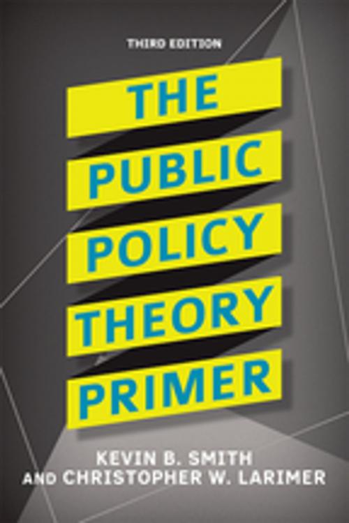 Cover of the book The Public Policy Theory Primer by Kevin B. Smith, Christopher Larimer, Taylor and Francis