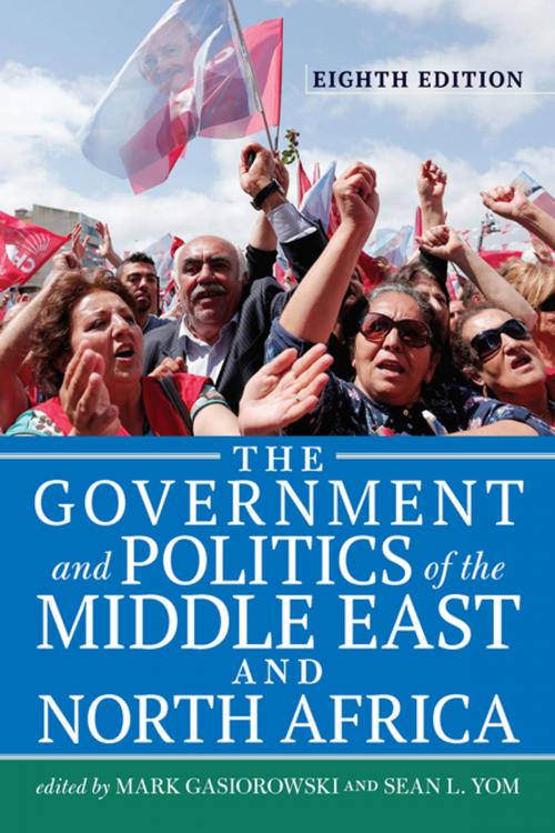 Cover of the book The Government and Politics of the Middle East and North Africa by Mark Gasiorowski, Sean L. Yom, Taylor and Francis