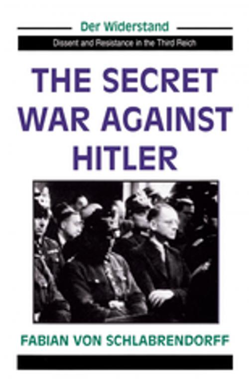 Cover of the book The Secret War Against Hitler by Fabian Von Schlabrendorff, Taylor and Francis