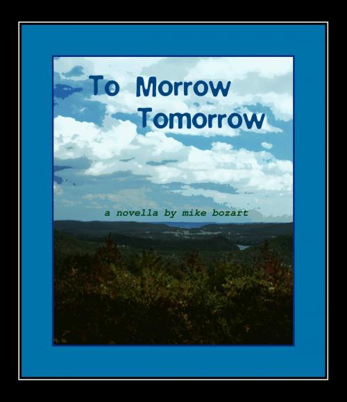 Cover of the book To Morrow Tomorrow, edition 3-C by Mike Bozart, Mike Bozart