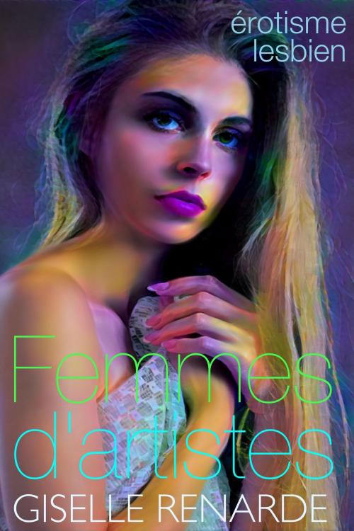 Cover of the book Femmes d’artistes: érotisme lesbien by Giselle Renarde, Giselle Renarde