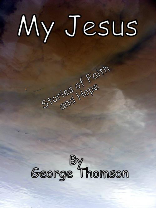 Cover of the book My Jesus by George Thomson, George Thomson