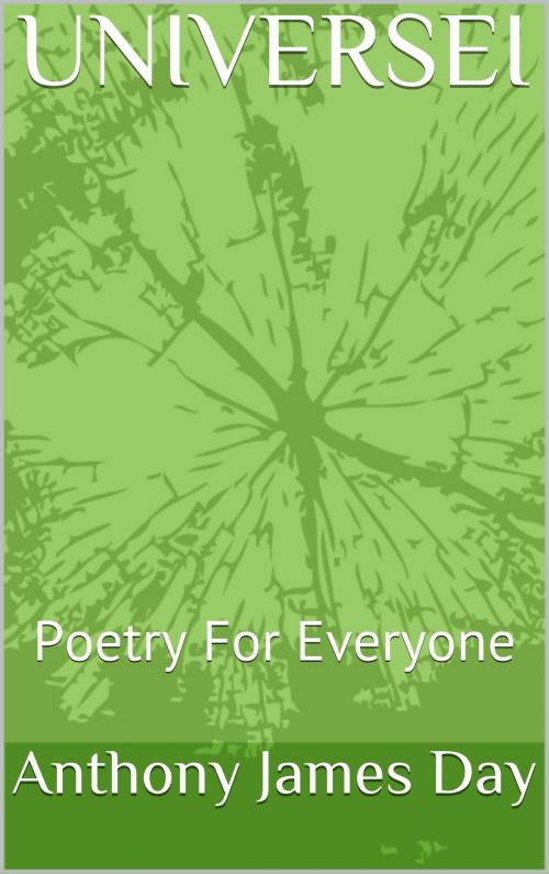 Cover of the book Universei: Poetry for Everyone by Anthony James Day, Anthony James Day