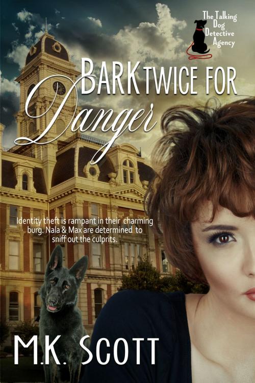 Cover of the book Bark Twice for Danger by M K Scott, M K Scott