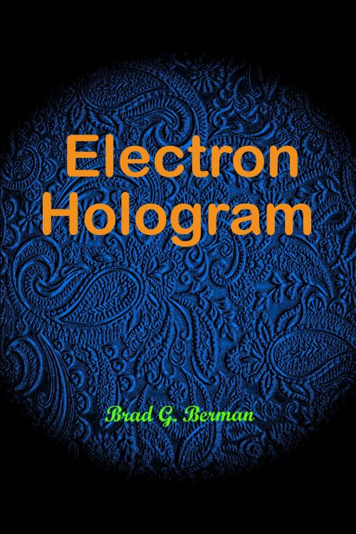 Cover of the book Electron Hologram by Brad G. Berman, Brad G. Berman