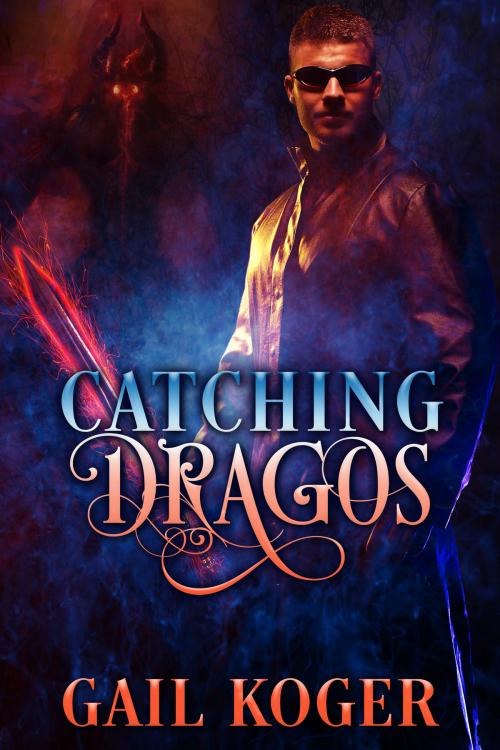 Cover of the book Catching Dragos by Gail Koger, Gail Koger