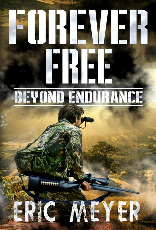 Cover of the book Beyond Endurance (Forever Free Book 2) by Eric Meyer, Swordworks & Miro Books