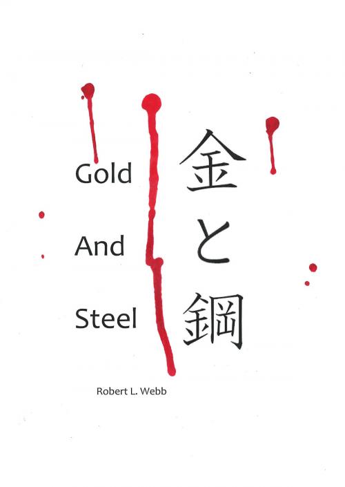 Cover of the book Gold and Steel by Robert Webb, Robert Webb