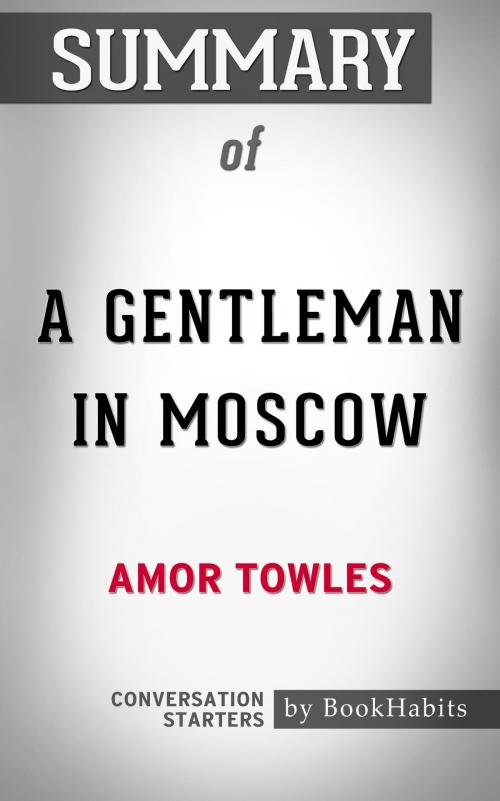 Cover of the book Summary of A Gentleman in Moscow by Amor Towles | Conversation Starters by Book Habits, Cb