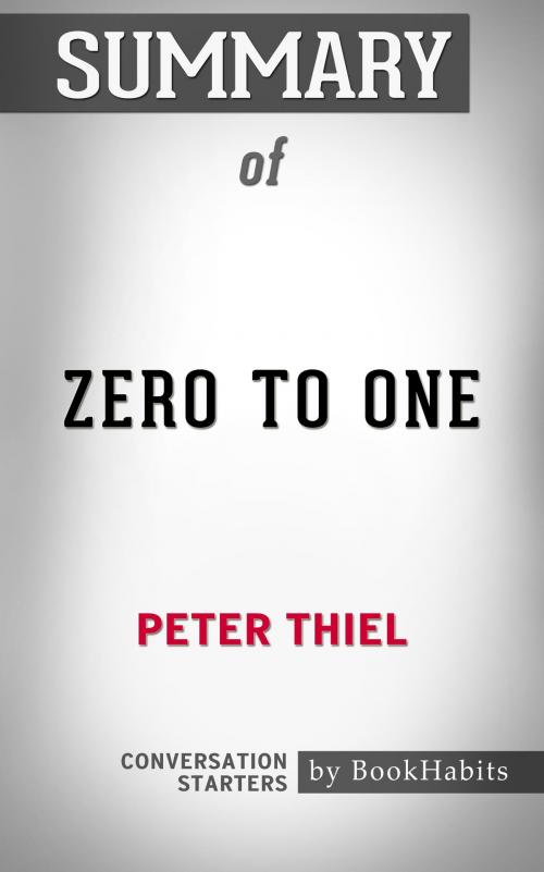 Cover of the book Summary of Zero to One by Peter Thiel | Conversation Starters by Book Habits, Cb