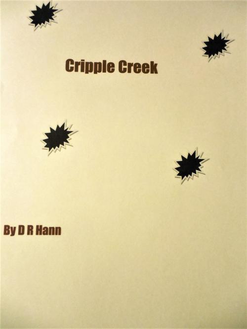 Cover of the book Cripple Creek by D R Hann, D R Hann