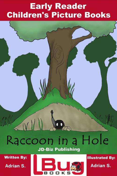Cover of the book Raccoon in a Hole: Early Reader - Children's Picture Books by Adrian S., Mendon Cottage Books