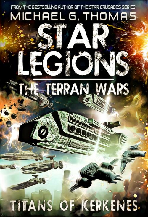 Cover of the book Titans of Kerkenes (Star Legions: The Terran Wars Book 2) by Michael G. Thomas, Swordworks & Miro Books