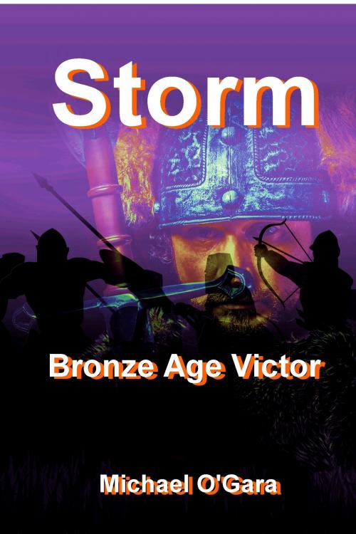 Cover of the book Storm: Bronze Age Victor by Michael O'Gara, Michael O'Gara
