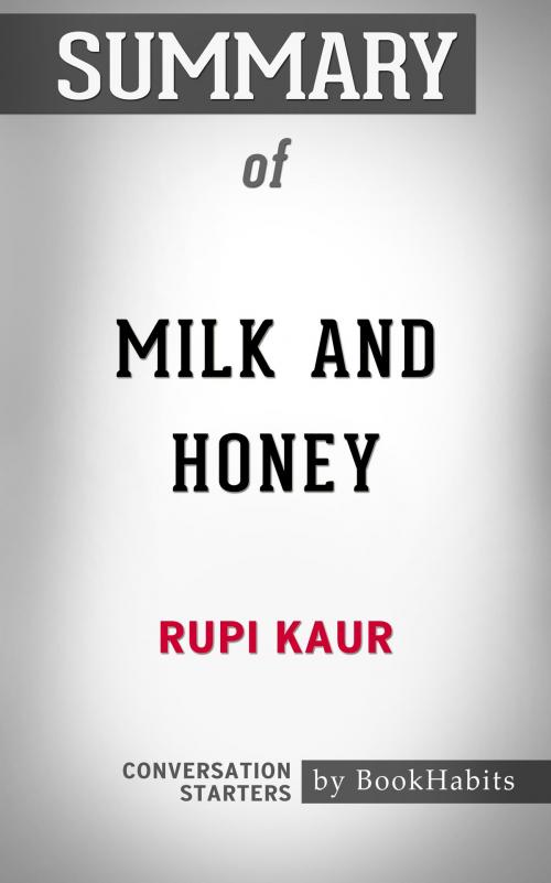 Cover of the book Summary of Milk and Honey by Rupi Kaur | Conversation Starters by Book Habits, Cb
