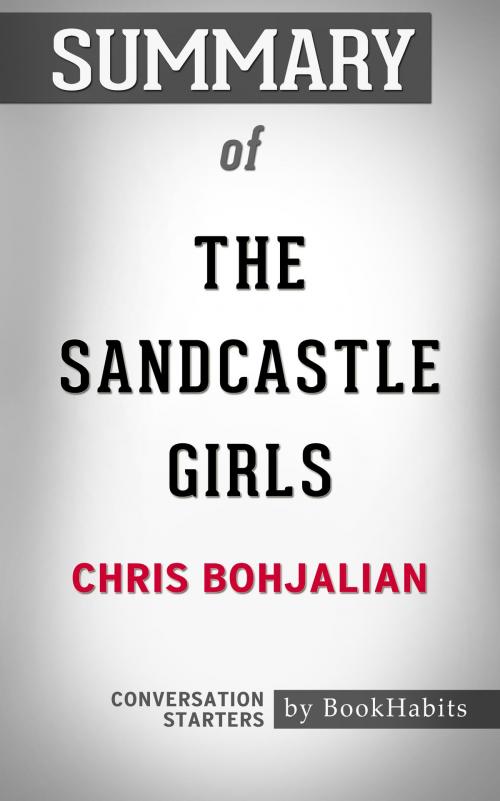 Cover of the book Summary of The Sandcastle Girls by Chris Bohjalian | Conversation Starters by Book Habits, Cb