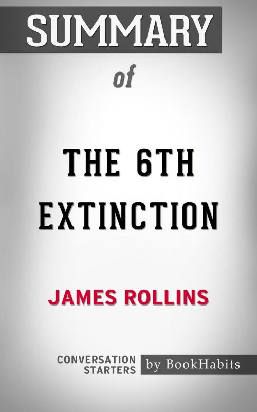 Cover of the book Summary of The 6th Extinction: A Sigma Force Novel by James Rollins | Conversation Starters by Book Habits, Cb