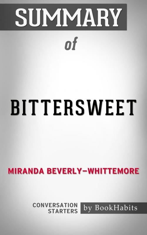 Cover of the book Summary of Bittersweet: A Novel by Miranda Beverly-Whittemore | Conversation Starters by Book Habits, Cb