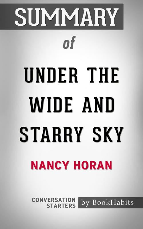 Cover of the book Summary of Under the Wide and Starry Sky by Nancy Horan | Conversation Starters by Book Habits, Cb