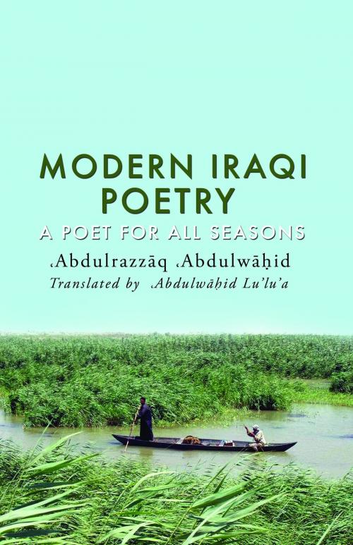 Cover of the book Modern Iraqi Poetry-A Poet for All Seasons by Abdulrazzaq Abdulwahid, Austin Macauley