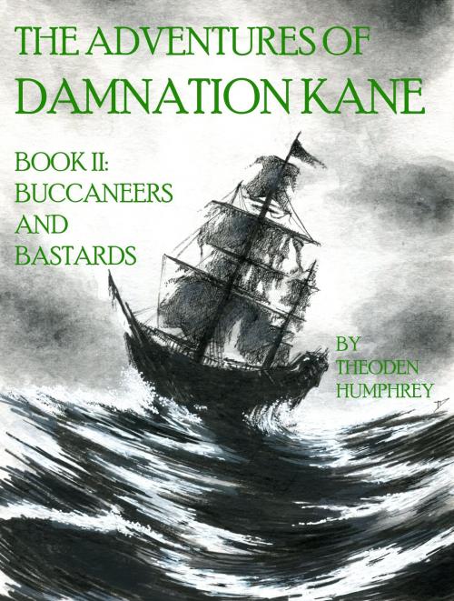 Cover of the book The Adventures of Damnation Kane Book II: Buccaneers and Bastards by Theoden Humphrey, Theoden Humphrey
