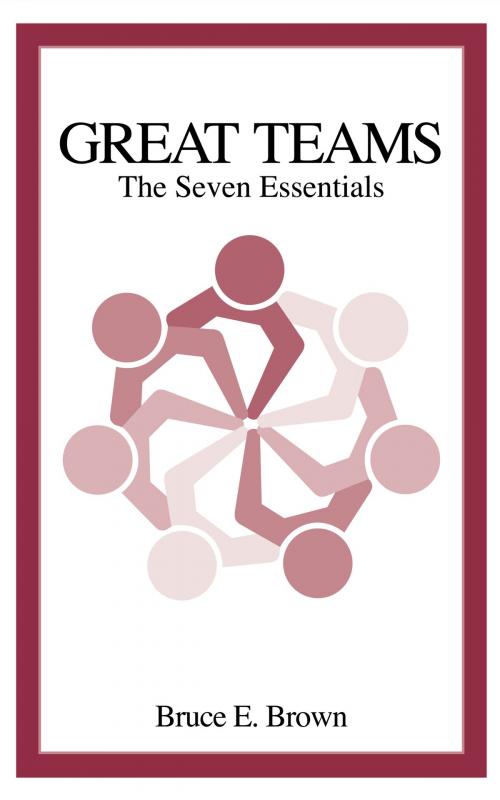 Cover of the book Great Teams by Bruce E. Brown, Bruce E. Brown
