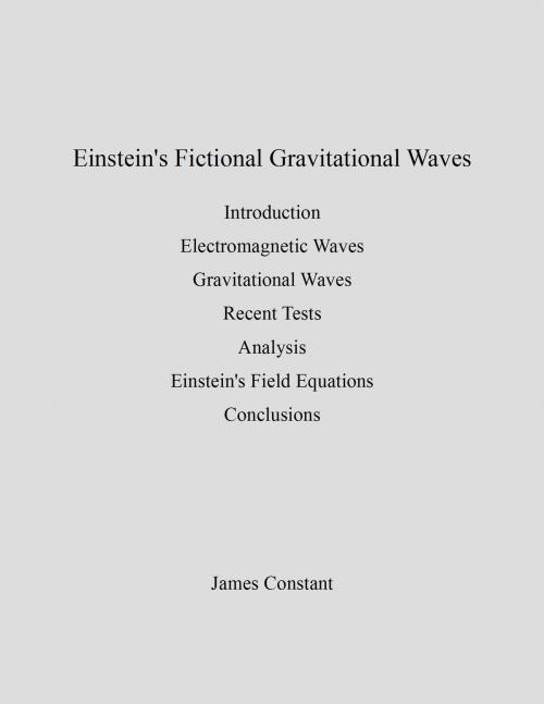 Cover of the book Einstein's Fictional Gravitational Waves by James Constant, James Constant