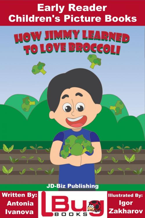 Cover of the book How Jimmy Learned to Love Broccoli: Early Reader - Children's Picture Books by Antonia Ivanova, Igor Zakharov, Mendon Cottage Books