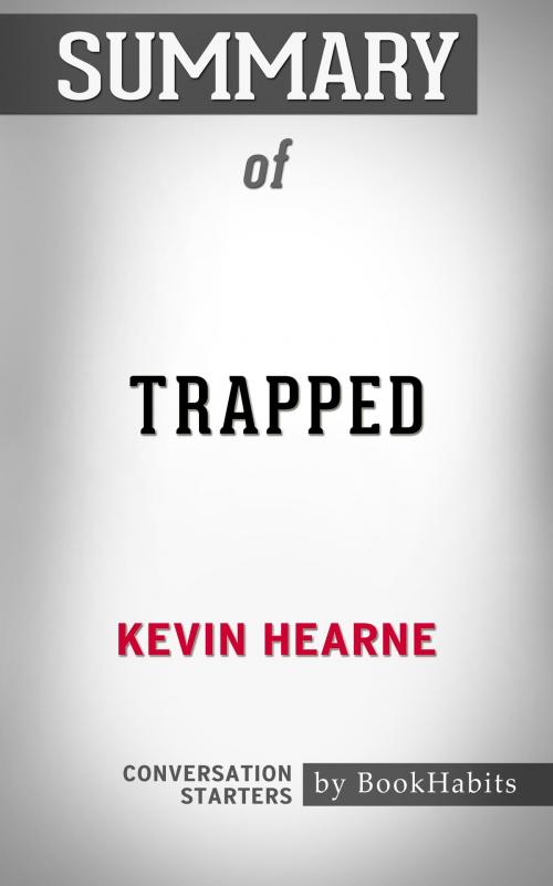 Cover of the book Summary of Trapped: The Iron Druid Chronicles, Book 5 by Kevin Hearne | Conversation Starters by Book Habits, Cb