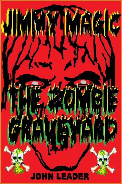 Cover of the book Jimmy Magic: The Zombie Graveyard by John Leader, John Leader