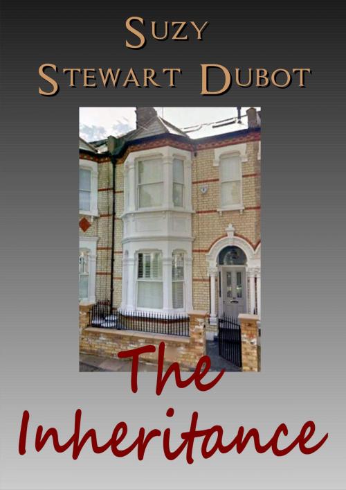 Cover of the book The Inheritance by Suzy Stewart Dubot, Suzy Stewart Dubot