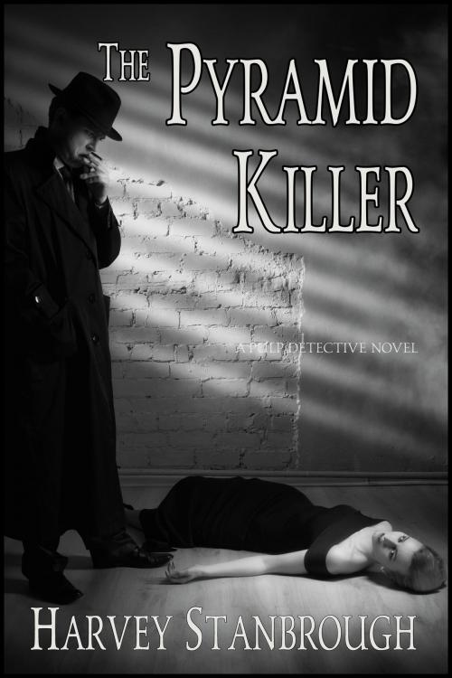 Cover of the book The Pyramid Killer by Harvey Stanbrough, StoneThread Publishing