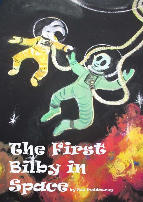 Cover of the book The First Bilby in Space by Sue Muldowney, Sue Muldowney