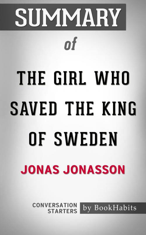Cover of the book Summary of The Girl Who Saved the King of Sweden by Jonas Jonasson | Conversation Starters by Book Habits, Cb