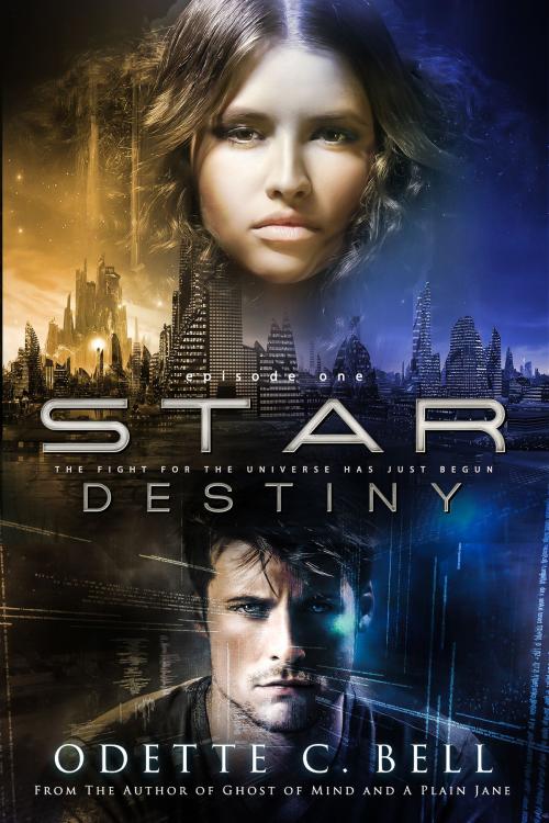 Cover of the book Star Destiny Episode One by Odette C. Bell, Odette C. Bell