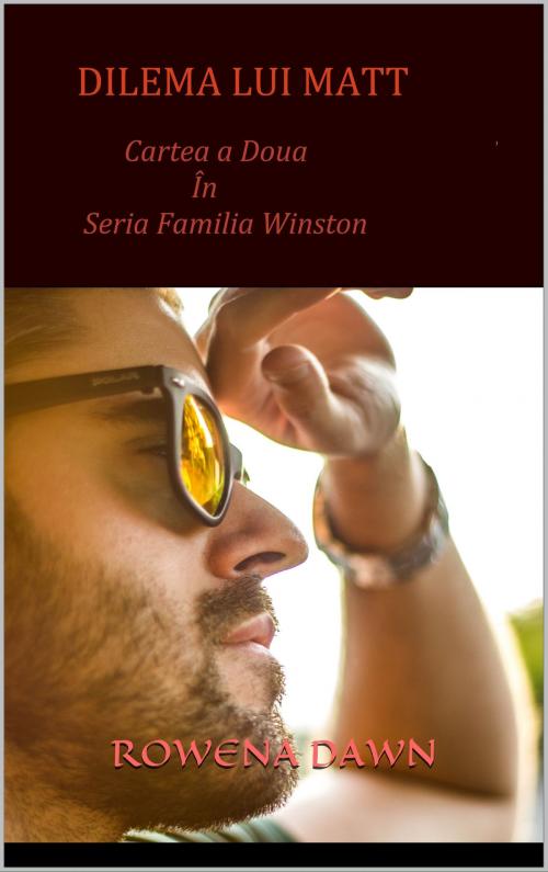 Cover of the book Dilema lui Matt (Cartea a Doua in seria Familia Winston) by Rowena Dawn, Scarlet Leaf