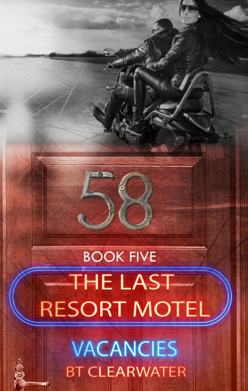 Cover of the book The Last Resort Motel: Room Fifty-Eight by B.T. Clearwater, Stealth Publications