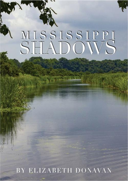 Cover of the book Mississippi Shadows by Elizabeth Donavan, Elizabeth Donavan