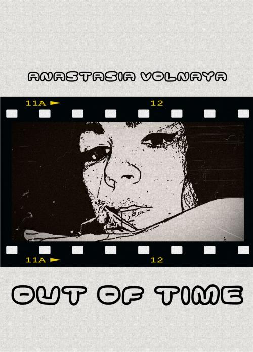 Cover of the book Out of Time by Anastasia Volnaya, Anastasia Volnaya