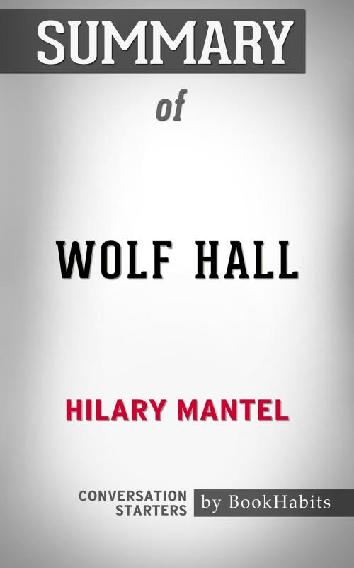 Cover of the book Summary of Wolf Hall by Hilary Mantel | Conversation Starters by Book Habits, Cb