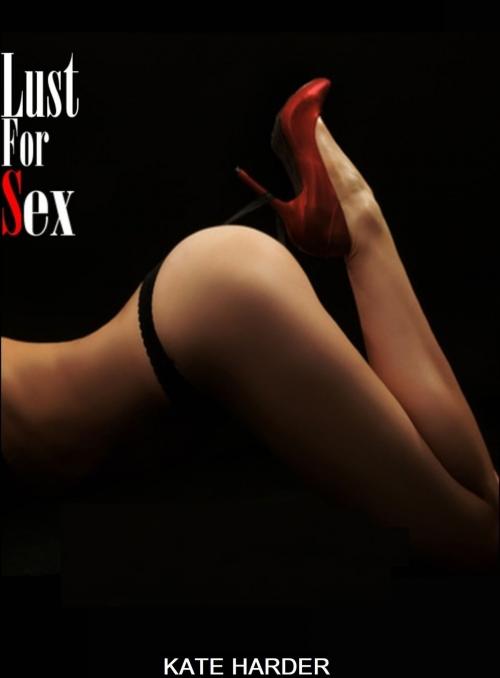 Cover of the book Lust for Sex by Kate Harder, Kate Harder