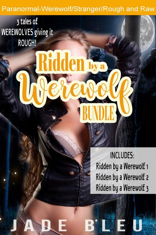 Cover of the book Ridden by a Werewolf Bundle by Jade Bleu, Jaded Temptations
