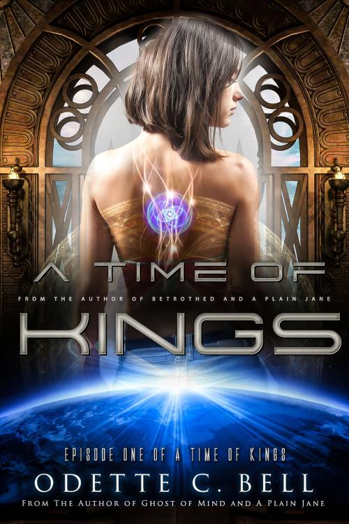 Cover of the book A Time of Kings Episode One by Odette C. Bell, Odette C. Bell