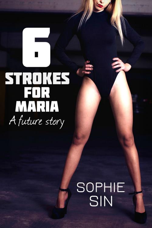 Cover of the book 6 Strokes For Maria by Sophie Sin, Lunatic Ink Publishing